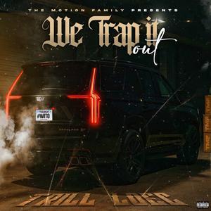 We Trap it Out (WTIO) (Explicit)