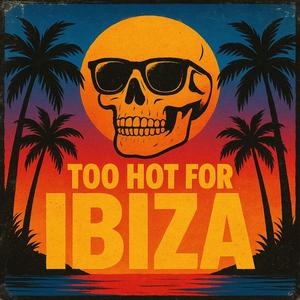 Too hot for IBIZA