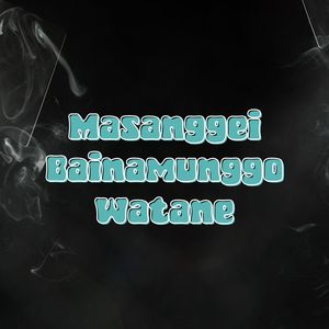 Masanggei Bainamunggo Watane