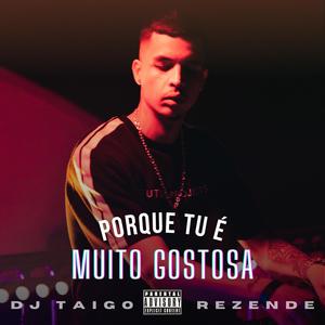 PORQUE TU É MUITO GOSTOSA (Explicit)