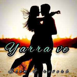 Yarra ve (slowly & reverb)