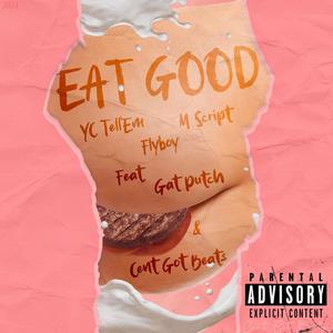 Eat Good (feat. YC Tell'Em, M Script, Flyboy, Gat Putch & Slick V) [Explicit]