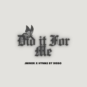 Did it For Me (feat. Hymns by Diego)