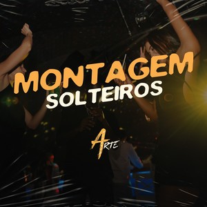 Montagem Solteiros (Explicit)