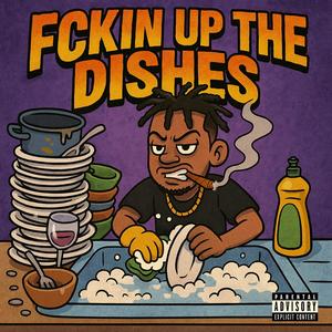 Fcking Up The Dishes (Explicit)