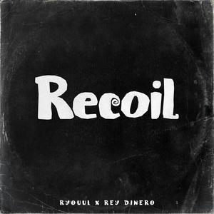 Recoil (feat. Rey Dinero) [Explicit]