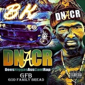 DNACR (Dees Niggas Ass Can't Rap) [Explicit]