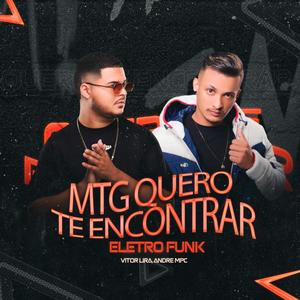 MTG QUERO TE ENCONTRAR (ELETRO FUNK) (feat. ANDRE MPC)