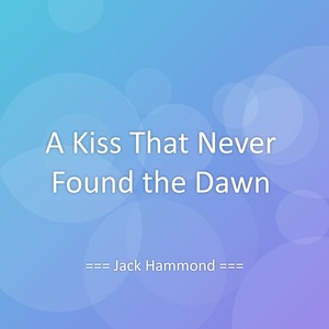 A Kiss That Never Found the Dawn