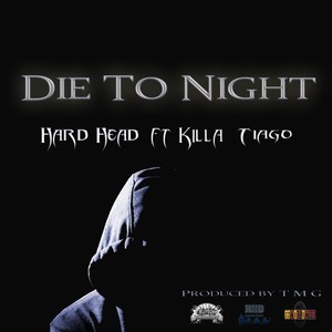 Die to Night (feat. Killa & Tiago) [Explicit]