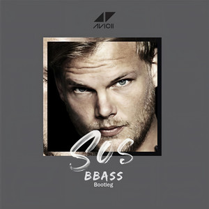 Avicii-SOS (BBASS Bootleg Remix|BBASS remix)