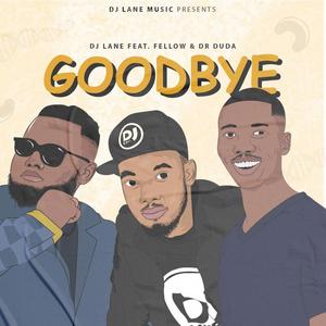 Goodbye(feat. Fellow & Dr Duda)