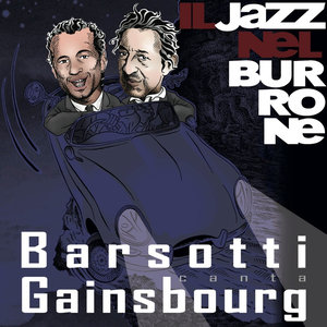 Il Jazz nel Burrone - Barsotti canta Gainsbourg