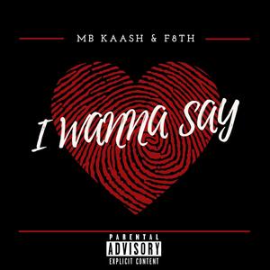 I Wanna Say (feat. F8th)