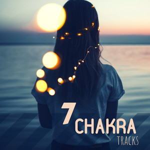 7 Chakra Tracks - Soothe Your Mind, Destress, 7 Chakra Cleansing