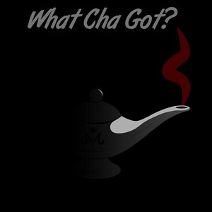 What Cha Got? (Explicit)