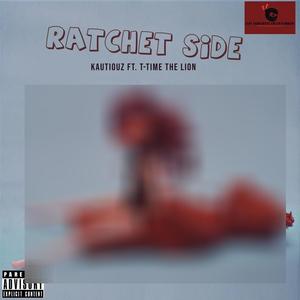 RATCHET SIDE (feat. T-Time the lion) [Explicit]