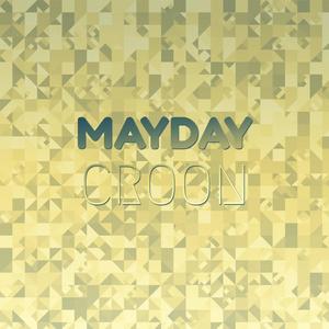 Mayday Croon