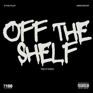 OFF THE SHELF (feat. Amir Driver) (Explicit)