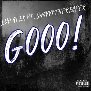 Gooo!(feat. Swavvythereaper) (Explicit)