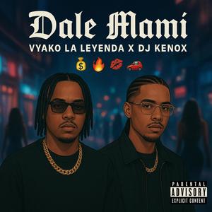 Dale Mami (feat. djkenox|Explicit)