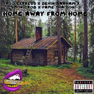 Home Away From Home (feat. Devin Barham, Smokii Rob & Fame Tha Don) [Explicit]