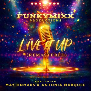LIVE IT UP (feat. May OnMars & Antonia Marquee) (REMASTERED)