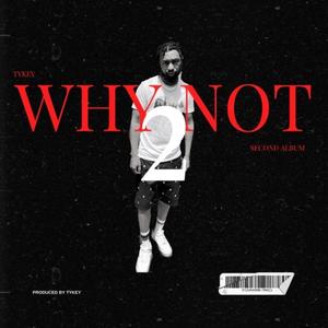 WHY NOT 2 (Explicit)