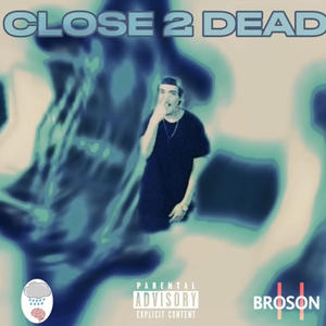 CLOSE 2 DEAD (Explicit)