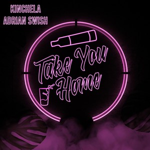 Take You Home(feat. Adrian Swish) (Explicit)