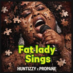 Fat Lady Sings (feat. Propane) (Explicit)