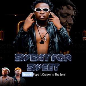 Sweat for sweet (feat. Crayxel & The Zone)