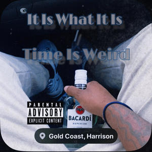 It Is What It Is /Time Is Weird (Explicit)