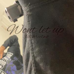 Wont let up (Explicit)