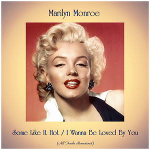 Some Like It Hot / I Wanna Be Loved By You (All Tracks Remastered)