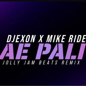 Ae Pali (feat. Djexon & Mike Ride) [Jolly Jam Beats Remix] [Explicit]