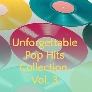 Unforgettable Pop Hits Collection, Vol. 3