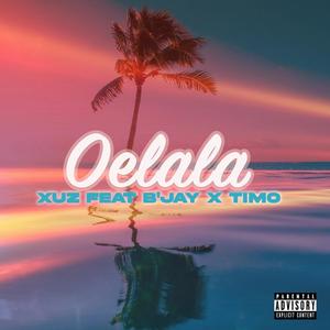 Oelala (feat. B'jay & Timo) (Explicit)