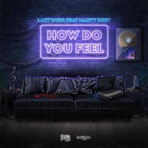 How Do You Feel (feat. Marty Obey) (Explicit)