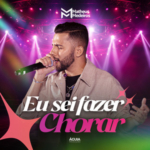 Eu Sei Fazer Chorar