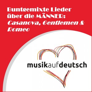 Buntgemixte Lieder über die Männer: Casanova, Gentlemen & Romeo