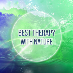 Best Therapy with Nature - Music is a Relief, Melody Natural Helps, Quiet Sounds are Fantastic, Single Sound Work Miracles