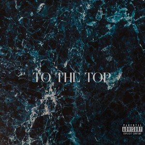 To The Top (Explicit)