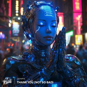 Thank You (Not So Bad)