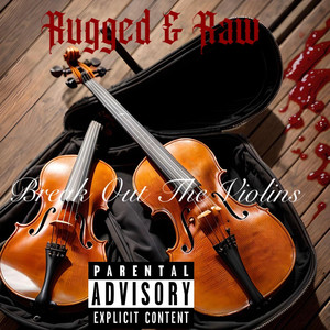 Break out the Violins (Explicit)