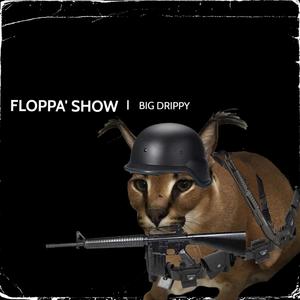 Floppa' Show