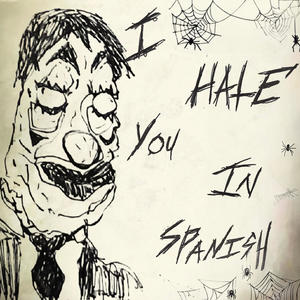 i hate you in spanish (Demo ) [Explicit]