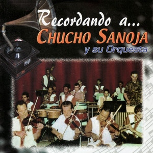 Recordando a... Chucho Sanoja y su Orquesta