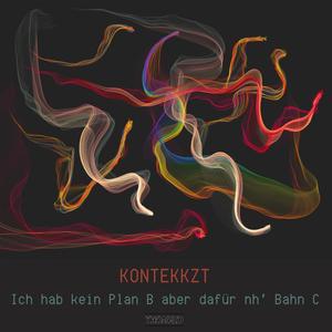 Ich hab kein Plan B aber dafür nh' Bahn C