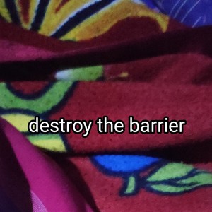 destroy the barrier